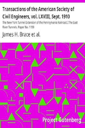 [Gutenberg 18722] • Transactions of the American Society of Civil Engineers, vol. LXVIII, Sept. 1910 / The New York Tunnel Extension of the Pennsylvania Railroad. / The East River Tunnels. Paper No. 1159